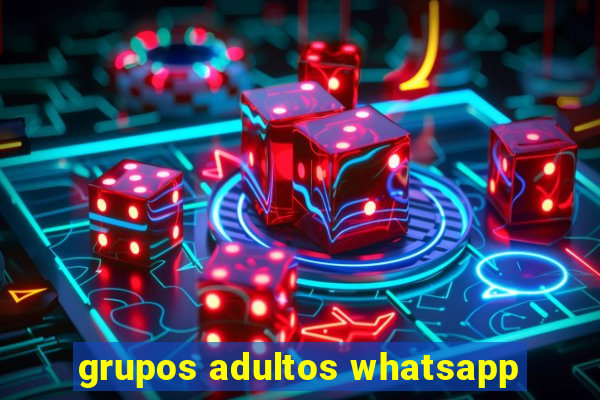 grupos adultos whatsapp